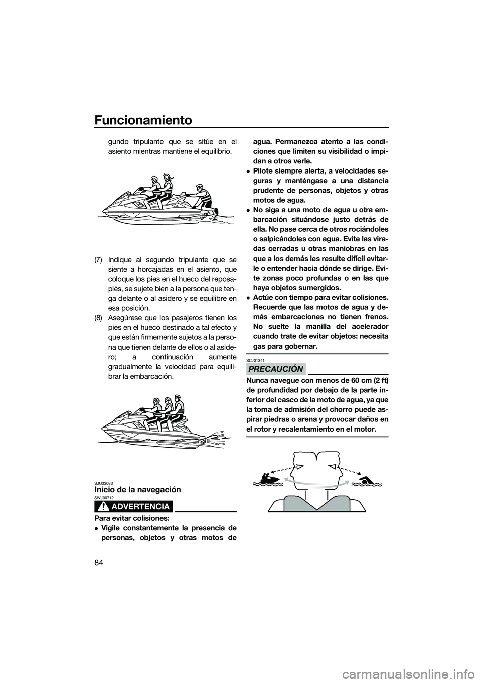YAMAHA FX HO CRUISER 2014 Manuale de Empleo (in Spanish) Funcionamiento
84
gundo tripulante que se sitúe en el
asiento mientras mantiene el equilibrio.
(7) Indique al segundo tripulante que se siente a horcajadas en el asiento, que
coloque los pies en el h YAMAHA FX HO CRUISER 2014 Manuale de Empleo (in Spanish) Funcionamiento
84
gundo tripulante que se sitúe en el
asiento mientras mantiene el equilibrio.
(7) Indique al segundo tripulante que se siente a horcajadas en el asiento, que
coloque los pies en el h