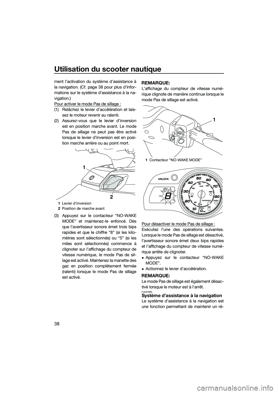 YAMAHA FX HO 2014 Notices Demploi (in French) Utilisation du scooter nautique
38
ment l’activation du système d’assistance à
la navigation. (Cf. page 38 pour plus d’infor-
mations sur le système d’assistance à la na-
vigation.)
Pour a YAMAHA FX HO 2014 Notices Demploi (in French) Utilisation du scooter nautique
38
ment l’activation du système d’assistance à
la navigation. (Cf. page 38 pour plus d’infor-
mations sur le système d’assistance à la na-
vigation.)
Pour a