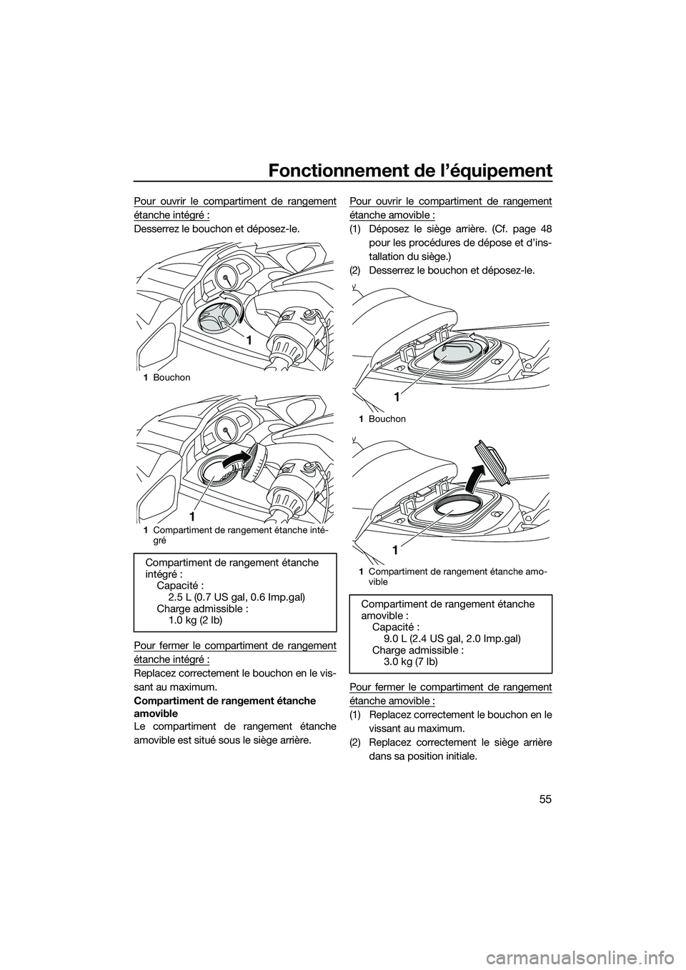 YAMAHA FX HO 2014 Notices Demploi (in French) Fonctionnement de l’équipement
55
Pour ouvrir le compartiment de rangement
étanche intégré :
Desserrez le bouchon et déposez-le.
Pour fermer le compartiment de rangement
étanche intégré :
Re YAMAHA FX HO 2014 Notices Demploi (in French) Fonctionnement de l’équipement
55
Pour ouvrir le compartiment de rangement
étanche intégré :
Desserrez le bouchon et déposez-le.
Pour fermer le compartiment de rangement
étanche intégré :
Re