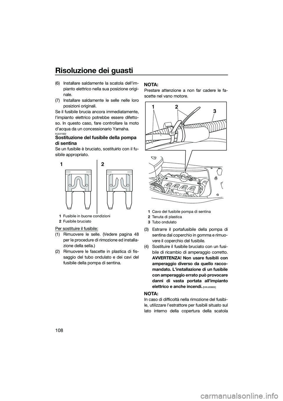 YAMAHA FX HO CRUISER 2014 Manuale duso (in Italian) Risoluzione dei guasti
108
(6) Installare saldamente la scatola dell’im-pianto elettrico nella sua posizione origi-
nale.
(7) Installare saldamente le selle nelle loro posizioni originali.
Se il fus YAMAHA FX HO CRUISER 2014 Manuale duso (in Italian) Risoluzione dei guasti
108
(6) Installare saldamente la scatola dell’im-pianto elettrico nella sua posizione origi-
nale.
(7) Installare saldamente le selle nelle loro posizioni originali.
Se il fus