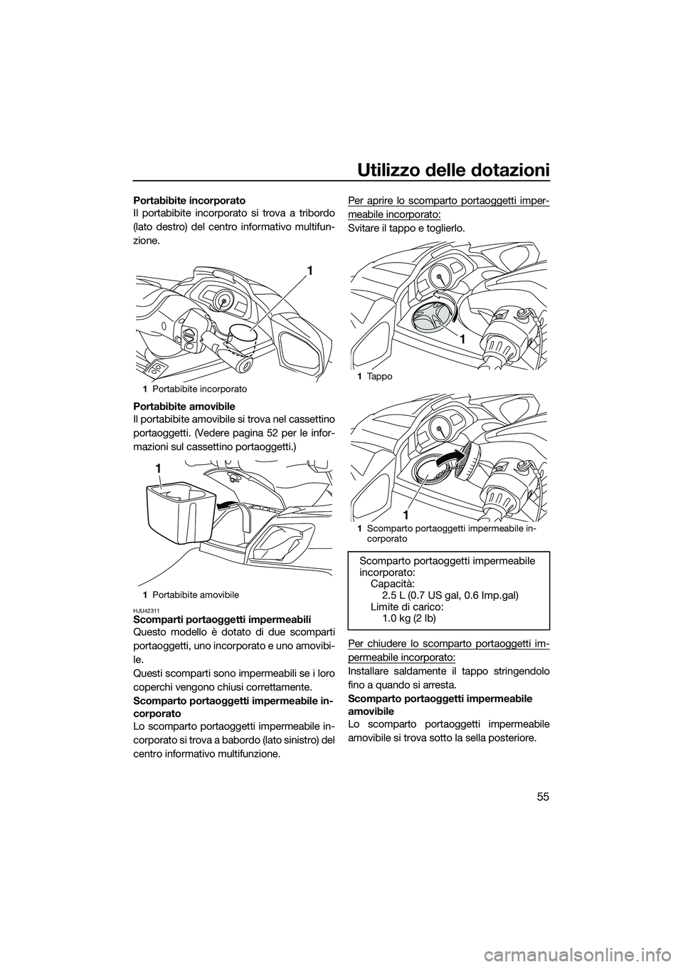 YAMAHA FX HO 2014 Manuale duso (in Italian) Utilizzo delle dotazioni
55
Portabibite incorporato
Il portabibite incorporato si trova a tribordo
(lato destro) del centro informativo multifun-
zione.
Portabibite amovibile
Il portabibite amovibile YAMAHA FX HO 2014 Manuale duso (in Italian) Utilizzo delle dotazioni
55
Portabibite incorporato
Il portabibite incorporato si trova a tribordo
(lato destro) del centro informativo multifun-
zione.
Portabibite amovibile
Il portabibite amovibile