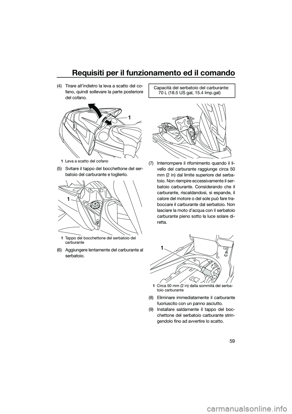 YAMAHA FX HO 2014 Manuale duso (in Italian) Requisiti per il funzionamento ed il comando
59
(4) Tirare all’indietro la leva a scatto del co-fano, quindi sollevare la parte posteriore
del cofano.
(5) Svitare il tappo del bocchettone del ser- b YAMAHA FX HO 2014 Manuale duso (in Italian) Requisiti per il funzionamento ed il comando
59
(4) Tirare all’indietro la leva a scatto del co-fano, quindi sollevare la parte posteriore
del cofano.
(5) Svitare il tappo del bocchettone del ser- b