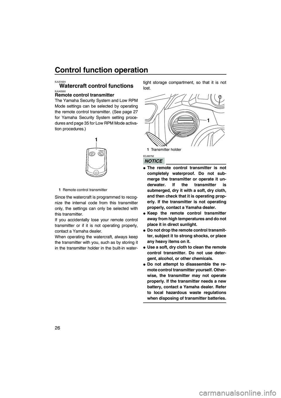 YAMAHA FX HO 2013 Owners Guide Control function operation
26
EJU31024
Watercraft control functions EJU42550Remote control transmitter
The Yamaha Security System and Low RPM
Mode settings can be selected by operating
the remote con YAMAHA FX HO 2013 Owners Guide Control function operation
26
EJU31024
Watercraft control functions EJU42550Remote control transmitter
The Yamaha Security System and Low RPM
Mode settings can be selected by operating
the remote con