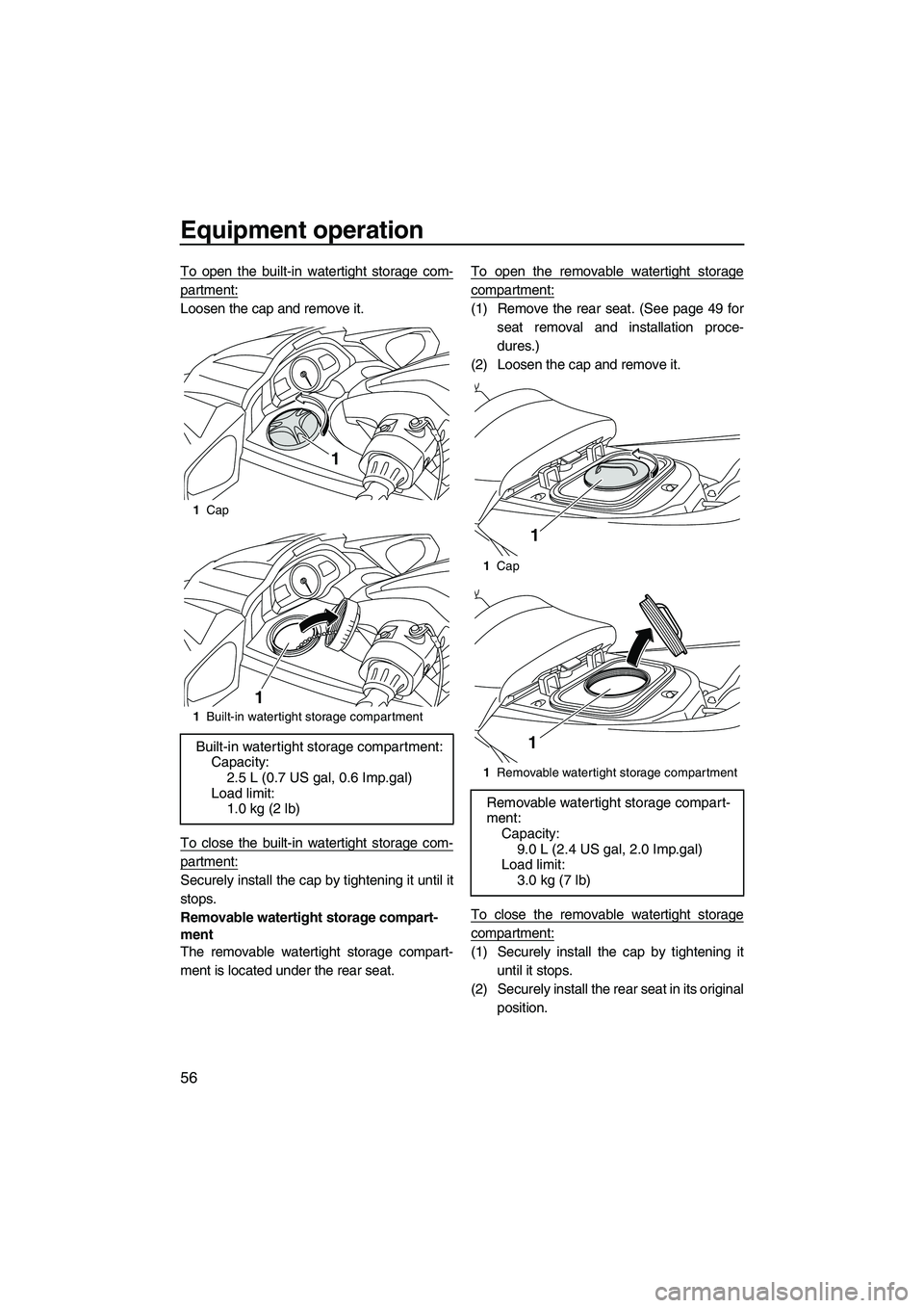 YAMAHA FX HO CRUISER 2013 Repair Manual Equipment operation
56
To open the built-in watertight storage com-
partment:
Loosen the cap and remove it.
To close the built-in watertight storage com-
partment:
Securely install the cap by tighteni YAMAHA FX HO CRUISER 2013 Repair Manual Equipment operation
56
To open the built-in watertight storage com-
partment:
Loosen the cap and remove it.
To close the built-in watertight storage com-
partment:
Securely install the cap by tighteni