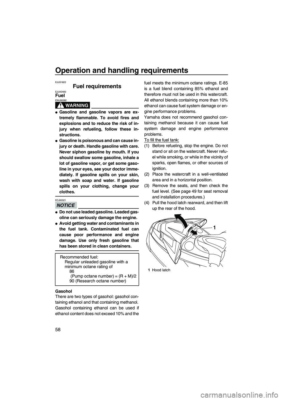 YAMAHA FX HO CRUISER 2013 Repair Manual Operation and handling requirements
58
EJU31822
Fuel requirements EJU42400Fuel
WARNING
EWJ00282
●Gasoline and gasoline vapors are ex-
tremely flammable. To avoid fires and
explosions and to reduce YAMAHA FX HO CRUISER 2013 Repair Manual Operation and handling requirements
58
EJU31822
Fuel requirements EJU42400Fuel
WARNING
EWJ00282
●Gasoline and gasoline vapors are ex-
tremely flammable. To avoid fires and
explosions and to reduce