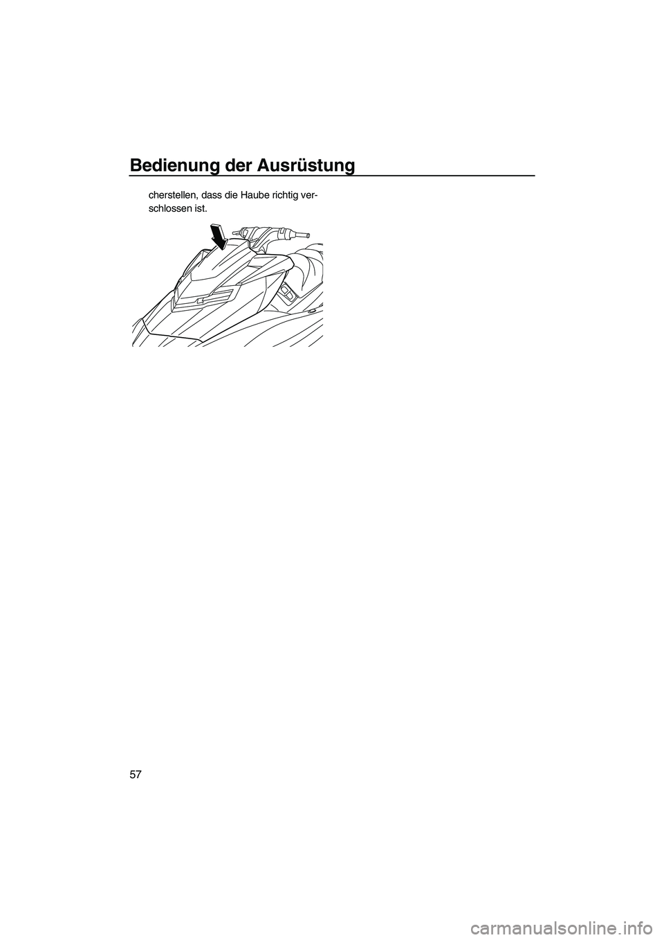 YAMAHA FX HO CRUISER 2013 Betriebsanleitungen (in German) Bedienung der Ausrüstung
57
cherstellen, dass die Haube richtig ver-
schlossen ist.
UF2T71G0.book Page 57 Friday, July 13, 2012 3:52 PM YAMAHA FX HO CRUISER 2013 Betriebsanleitungen (in German) Bedienung der Ausrüstung
57
cherstellen, dass die Haube richtig ver-
schlossen ist.
UF2T71G0.book Page 57 Friday, July 13, 2012 3:52 PM