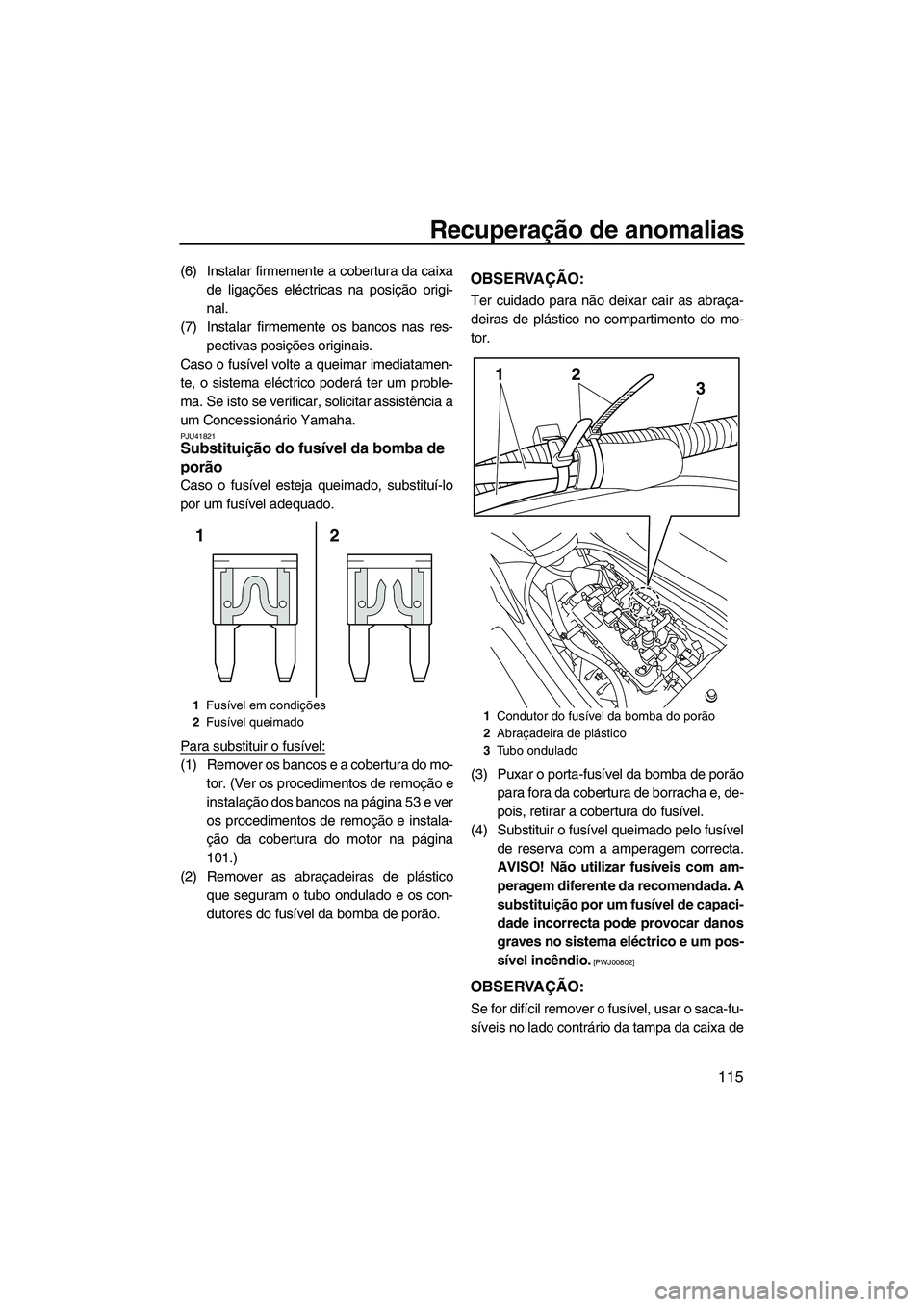 YAMAHA FX HO CRUISER 2013 Manual de utilização (in Portuguese) Recuperação de anomalias
115
(6) Instalar firmemente a cobertura da caixade ligações eléctricas na posição origi-
nal.
(7) Instalar firmemente os bancos nas res- pectivas posições originais.
YAMAHA FX HO CRUISER 2013 Manual de utilização (in Portuguese) Recuperação de anomalias
115
(6) Instalar firmemente a cobertura da caixade ligações eléctricas na posição origi-
nal.
(7) Instalar firmemente os bancos nas res- pectivas posições originais.
