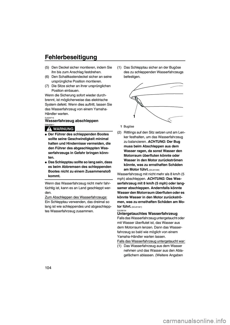 YAMAHA FX HO CRUISER 2010 Betriebsanleitungen (in German) Fehlerbeseitigung
104
(5) Den Deckel sicher montieren, indem Sie
ihn bis zum Anschlag festdrehen.
(6) Den Schaltkastendeckel sicher an seine
ursprüngliche Position montieren.
(7) Die Sitze sicher a YAMAHA FX HO CRUISER 2010 Betriebsanleitungen (in German) Fehlerbeseitigung
104
(5) Den Deckel sicher montieren, indem Sie
ihn bis zum Anschlag festdrehen.
(6) Den Schaltkastendeckel sicher an seine
ursprüngliche Position montieren.
(7) Die Sitze sicher a