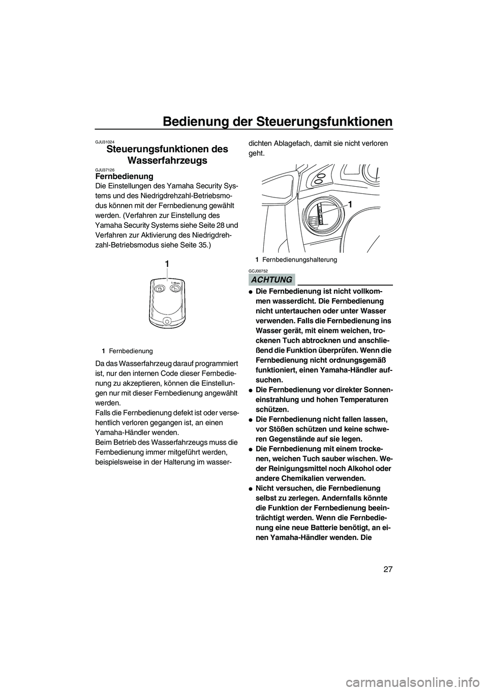 YAMAHA FX HO CRUISER 2010 Betriebsanleitungen (in German) Bedienung der Steuerungsfunktionen
27
GJU31024
Steuerungsfunktionen des
Wasserfahrzeugs
GJU37126Fernbedienung
Die Einstellungen des Yamaha Security Sys-
tems und des Niedrigdrehzahl-Betriebsmo-
dus YAMAHA FX HO CRUISER 2010 Betriebsanleitungen (in German) Bedienung der Steuerungsfunktionen
27
GJU31024
Steuerungsfunktionen des
Wasserfahrzeugs
GJU37126Fernbedienung
Die Einstellungen des Yamaha Security Sys-
tems und des Niedrigdrehzahl-Betriebsmo-
dus