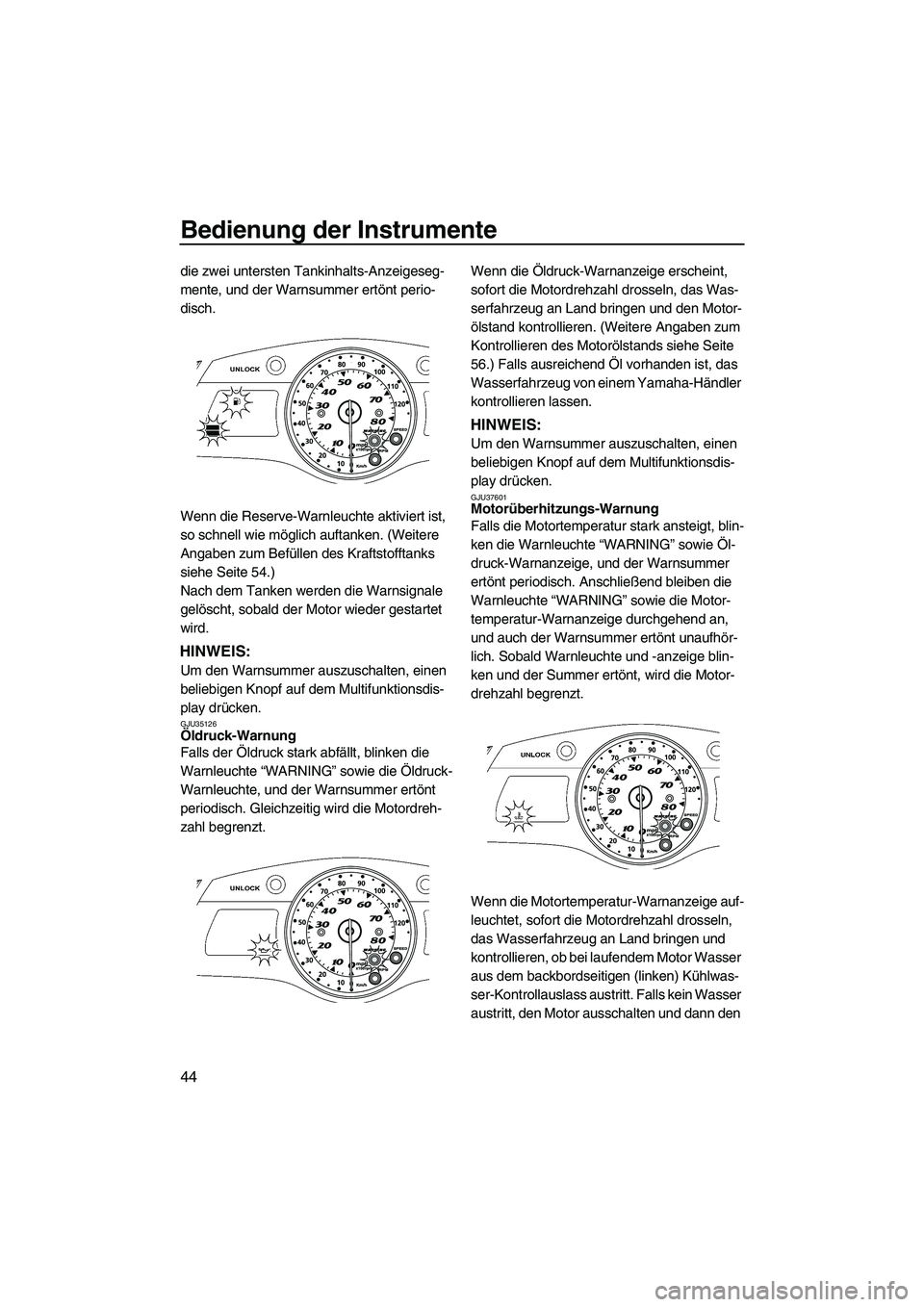 YAMAHA FX HO CRUISER 2010 Betriebsanleitungen (in German) Bedienung der Instrumente
44
die zwei untersten Tankinhalts-Anzeigeseg-
mente, und der Warnsummer ertönt perio-
disch.
Wenn die Reserve-Warnleuchte aktiviert ist,
so schnell wie möglich auftanken. YAMAHA FX HO CRUISER 2010 Betriebsanleitungen (in German) Bedienung der Instrumente
44
die zwei untersten Tankinhalts-Anzeigeseg-
mente, und der Warnsummer ertönt perio-
disch.
Wenn die Reserve-Warnleuchte aktiviert ist,
so schnell wie möglich auftanken.