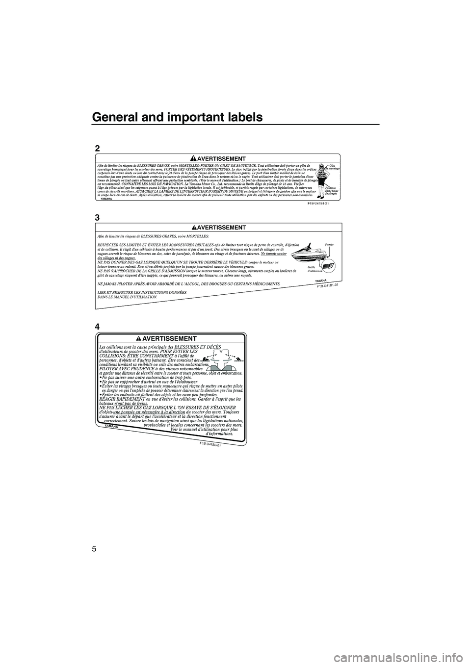 YAMAHA FX HO 2007 User Guide General and important labels
5
UF1X71E0.book  Page 5  Tuesday, September 26, 2006  9:52 AM 