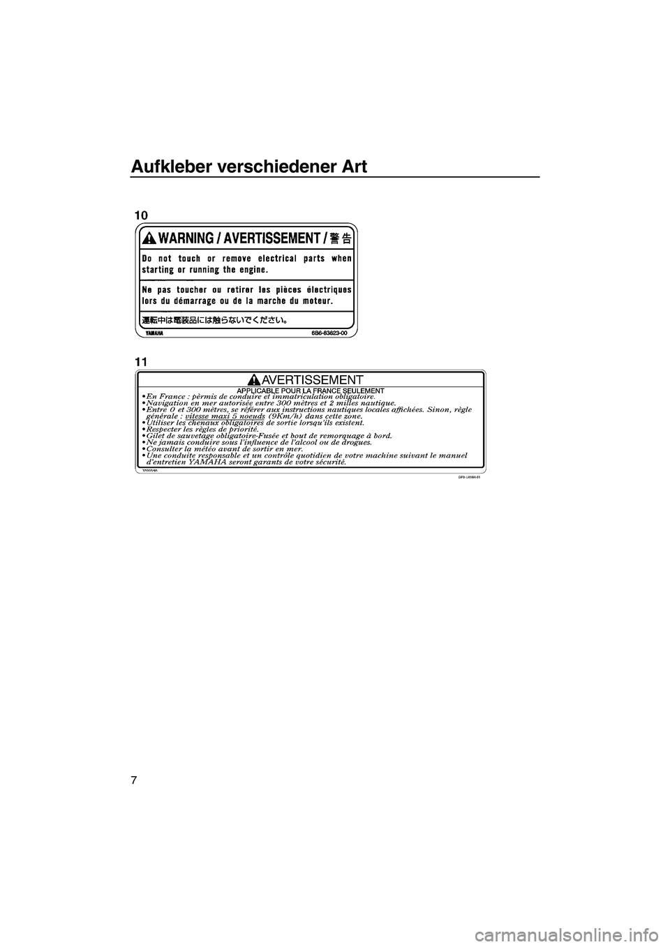 YAMAHA FX HO CRUISER 2007  Betriebsanleitungen (in German) Aufkleber verschiedener Art
7
UF1X71G0.book  Page 7  Wednesday, September 27, 2006  1:48 PM 