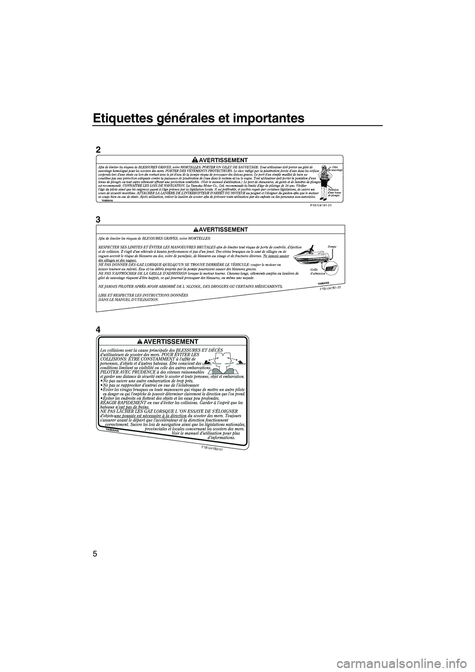 YAMAHA FX HO CRUISER 2007  Notices Demploi (in French) Etiquettes générales et importantes
5
UF1X71F0.book  Page 5  Wednesday, September 27, 2006  1:04 PM 