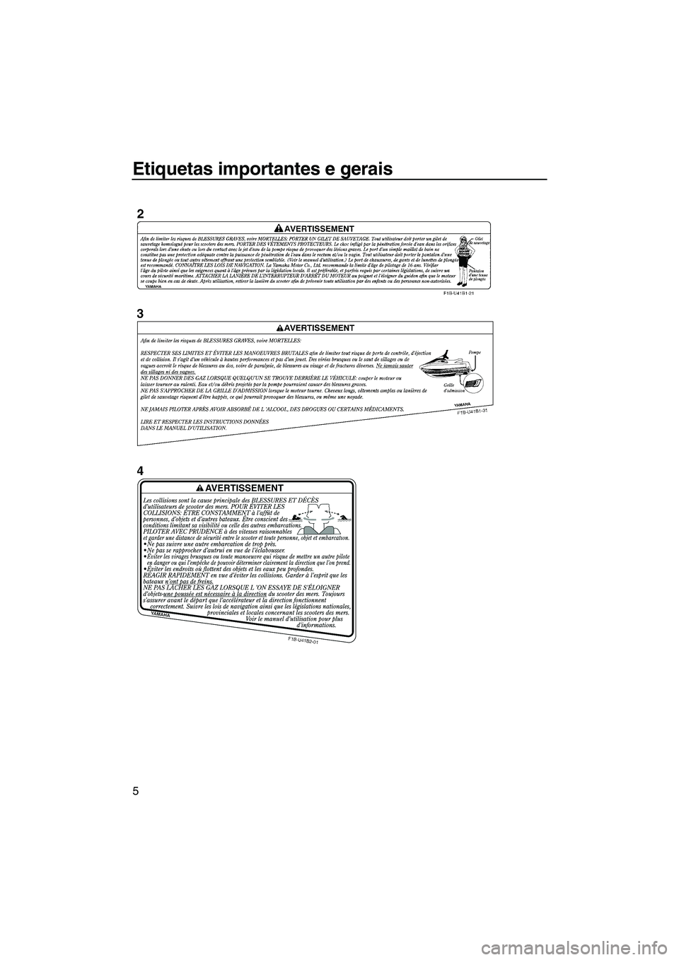 YAMAHA FX HO 2007  Manual de utilização (in Portuguese) Etiquetas importantes e gerais
5
UF1X71P0.book  Page 5  Wednesday, September 27, 2006  2:29 PM 