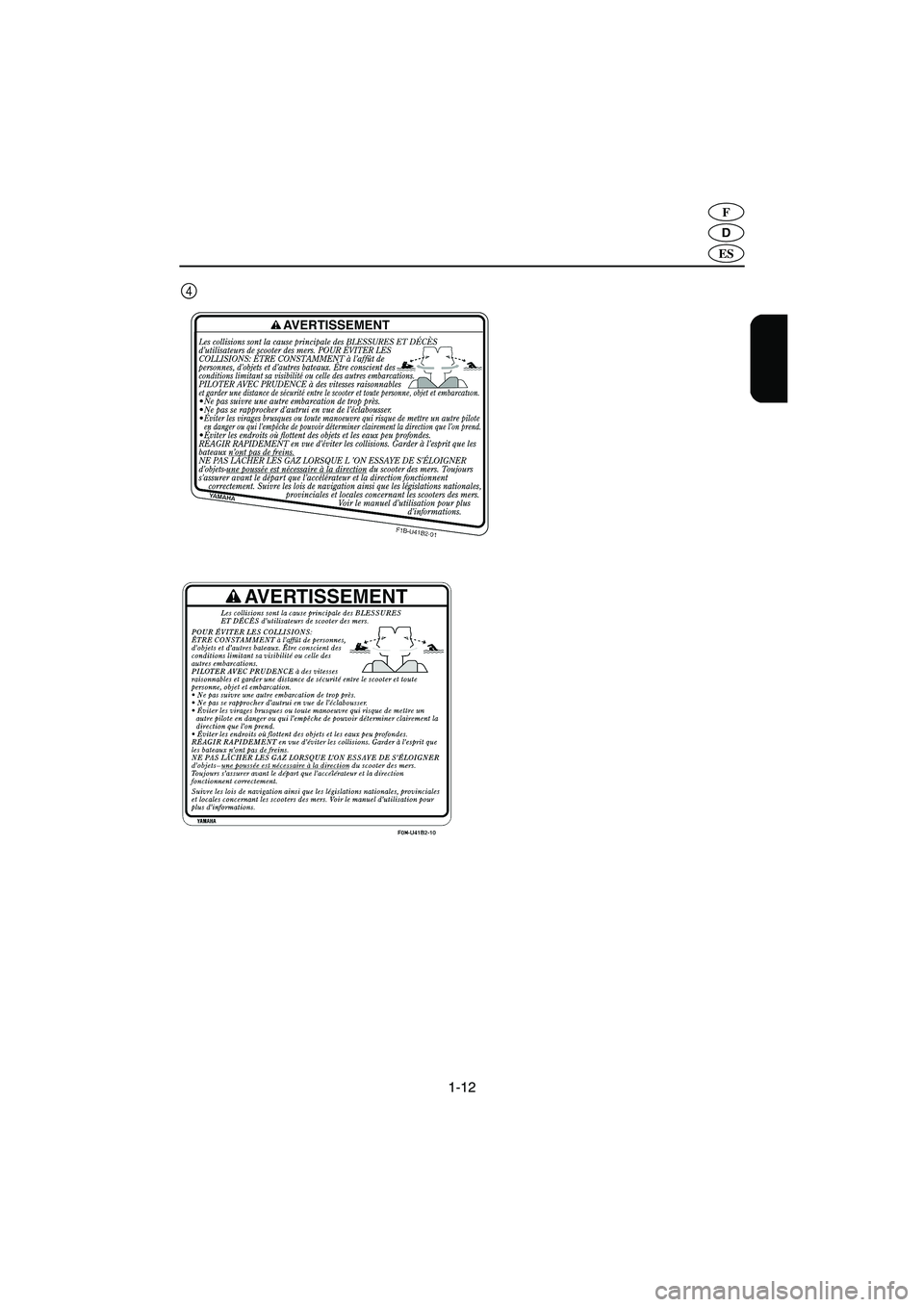 YAMAHA FX HO 2006  Notices Demploi (in French) 1-12
D
F
ES
4
A_F1X80.book  Page 12  Friday, September 2, 2005  8:50 AM 