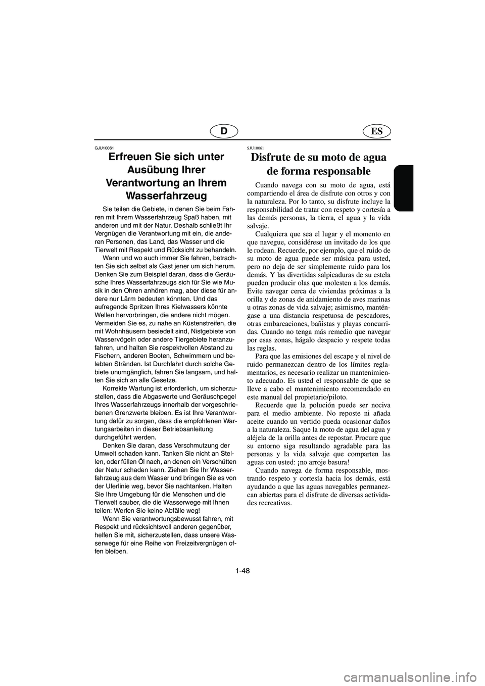 YAMAHA FX HO 2006 Notices Demploi (in French) 1-48
ESD
GJU10061
Erfreuen Sie sich unter
Ausübung Ihrer
Verantwortung an Ihrem
Wasserfahrzeug
Sie teilen die Gebiete, in denen Sie beim Fah-
ren mit Ihrem Wasserfahrzeug Spaß haben, mit
ander YAMAHA FX HO 2006 Notices Demploi (in French) 1-48
ESD
GJU10061
Erfreuen Sie sich unter
Ausübung Ihrer
Verantwortung an Ihrem
Wasserfahrzeug
Sie teilen die Gebiete, in denen Sie beim Fah-
ren mit Ihrem Wasserfahrzeug Spaß haben, mit
ander
