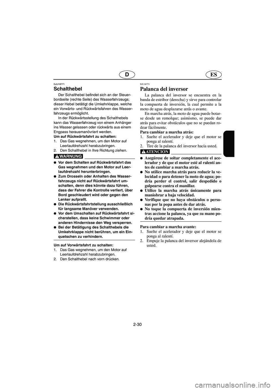 YAMAHA FX HO 2006 Notices Demploi (in French) 2-30
ESD
GJU18771
Schalthebel
Der Schalthebel befindet sich an der Steuer-
bordseite (rechte Seite) des Wasserfahrzeugs;
dieser Hebel betätigt die Umkehrklappe, welche
ein Vorwärts- und Rückwär YAMAHA FX HO 2006 Notices Demploi (in French) 2-30
ESD
GJU18771
Schalthebel
Der Schalthebel befindet sich an der Steuer-
bordseite (rechte Seite) des Wasserfahrzeugs;
dieser Hebel betätigt die Umkehrklappe, welche
ein Vorwärts- und Rückwär