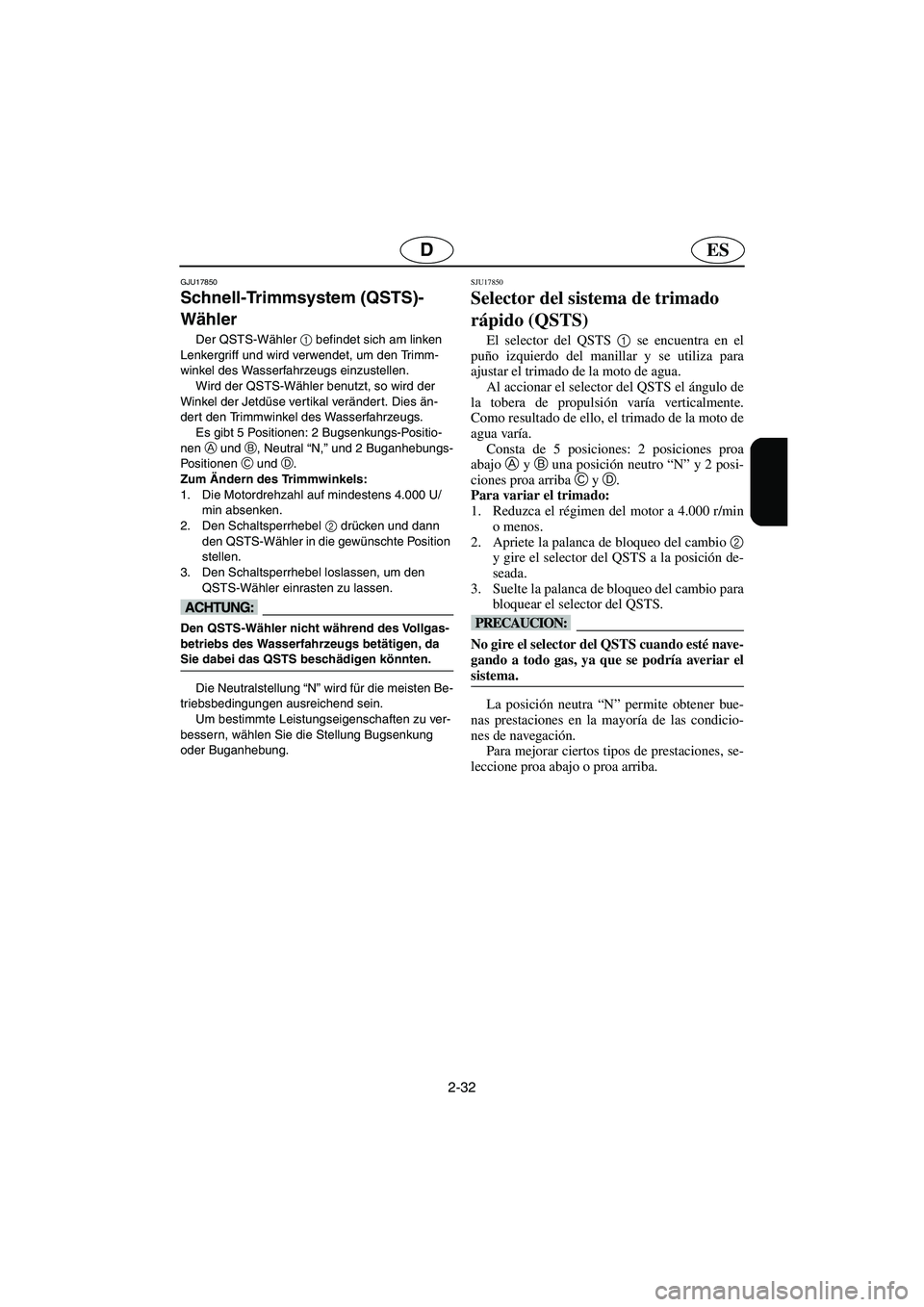 YAMAHA FX HO 2006 Notices Demploi (in French) 2-32
ESD
GJU17850
Schnell-Trimmsystem (QSTS)-
Wähler
Der QSTS-Wähler 1
befindet sich am linken
Lenkergriff und wird verwendet, um den Trimm-
winkel des Wasserfahrzeugs einzustellen.
Wird der Q YAMAHA FX HO 2006 Notices Demploi (in French) 2-32
ESD
GJU17850
Schnell-Trimmsystem (QSTS)-
Wähler
Der QSTS-Wähler 1
befindet sich am linken
Lenkergriff und wird verwendet, um den Trimm-
winkel des Wasserfahrzeugs einzustellen.
Wird der Q