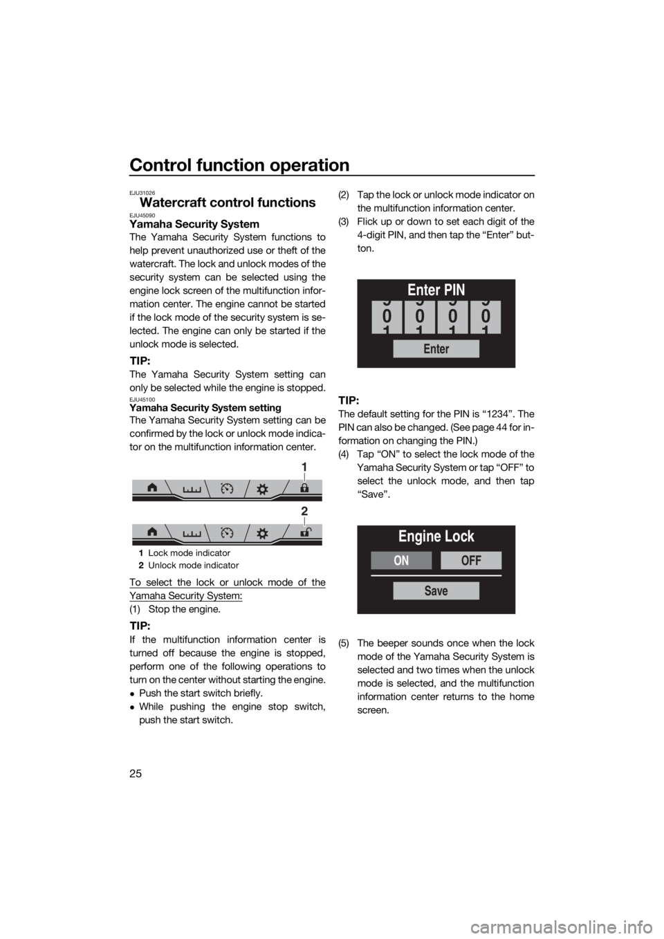 YAMAHA FX HO CRUISER 2020 Owners Guide Control function operation
25
EJU31026
Watercraft control functionsEJU45090Yamaha Security System
The Yamaha Security System functions to
help prevent unauthorized use or theft of the
watercraft. The YAMAHA FX HO CRUISER 2020 Owners Guide Control function operation
25
EJU31026
Watercraft control functionsEJU45090Yamaha Security System
The Yamaha Security System functions to
help prevent unauthorized use or theft of the
watercraft. The