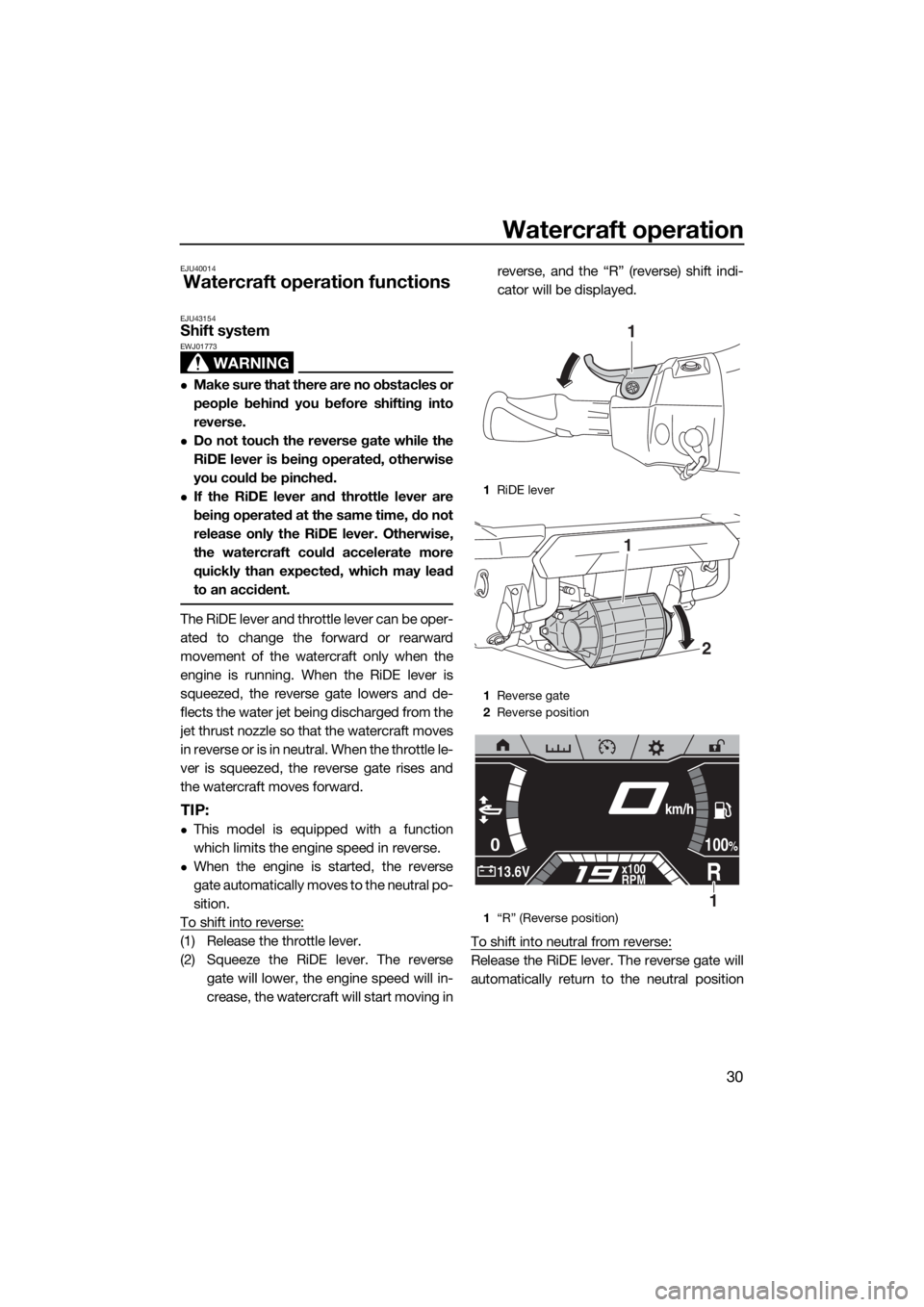 YAMAHA FX HO CRUISER 2020 Owners Guide Watercraft operation
30
EJU40014
Watercraft operation functions
EJU43154Shift system
WARNING
EWJ01773
Make sure that there are no obstacles or
people behind you before shifting into
reverse.
Do YAMAHA FX HO CRUISER 2020 Owners Guide Watercraft operation
30
EJU40014
Watercraft operation functions
EJU43154Shift system
WARNING
EWJ01773
Make sure that there are no obstacles or
people behind you before shifting into
reverse.
Do