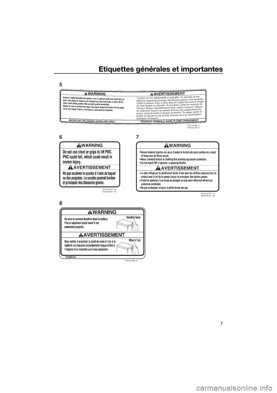 YAMAHA FX HO CRUISER 2019 Notices Demploi (in French) Etiquettes générales et importantes
7
F0V-U41DB-12
(F1S-U41E1-11)
(F2S-U41E1-10)(F1S-U41E1-11)
(F2S-U41E1-10) F1S-U415B-11
F1B-U415B-11
5
8 67
UF3V70F0.book Page 7 Monday, August 27, 2018 4:55 PM YAMAHA FX HO CRUISER 2019 Notices Demploi (in French) Etiquettes générales et importantes
7
F0V-U41DB-12
(F1S-U41E1-11)
(F2S-U41E1-10)(F1S-U41E1-11)
(F2S-U41E1-10) F1S-U415B-11
F1B-U415B-11
5
8 67
UF3V70F0.book Page 7 Monday, August 27, 2018 4:55 PM