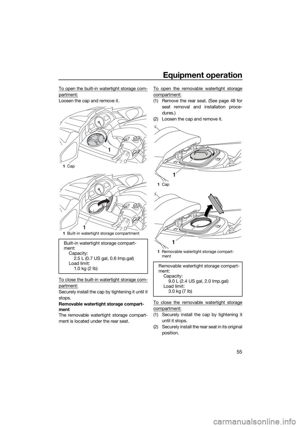 YAMAHA FX HO CRUISER 2018 Repair Manual Equipment operation
55
To open the built-in watertight storage com-
partment:
Loosen the cap and remove it.
To close the built-in watertight storage com-
partment:
Securely install the cap by tighteni YAMAHA FX HO CRUISER 2018 Repair Manual Equipment operation
55
To open the built-in watertight storage com-
partment:
Loosen the cap and remove it.
To close the built-in watertight storage com-
partment:
Securely install the cap by tighteni