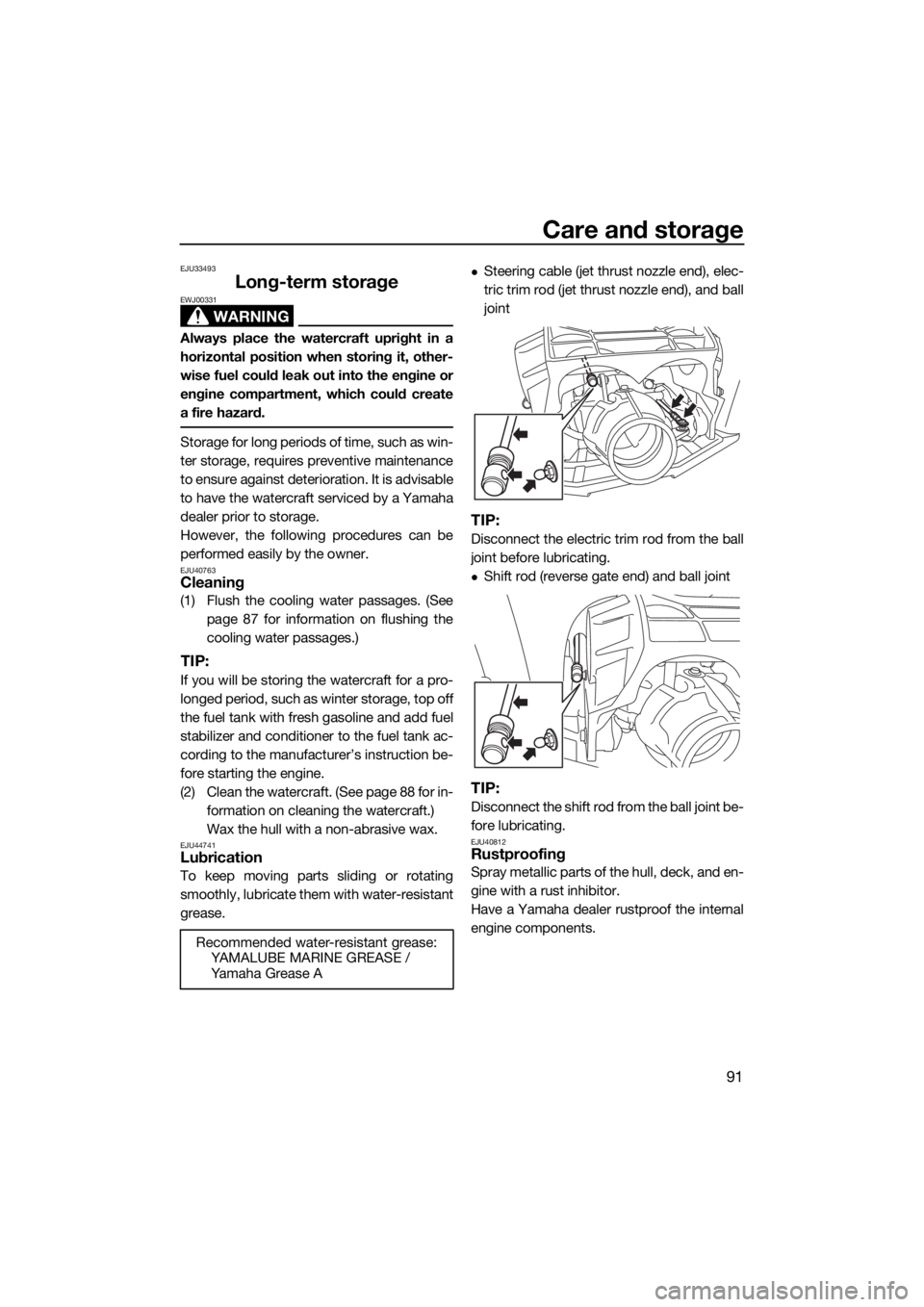 YAMAHA FX HO CRUISER 2018 Owners Manual Care and storage
91
EJU33493
Long-term storage
WARNING
EWJ00331
Always place the watercraft upright in a
horizontal position when storing it, other-
wise fuel could leak out into the engine or
engine YAMAHA FX HO CRUISER 2018 Owners Manual Care and storage
91
EJU33493
Long-term storage
WARNING
EWJ00331
Always place the watercraft upright in a
horizontal position when storing it, other-
wise fuel could leak out into the engine or
engine
