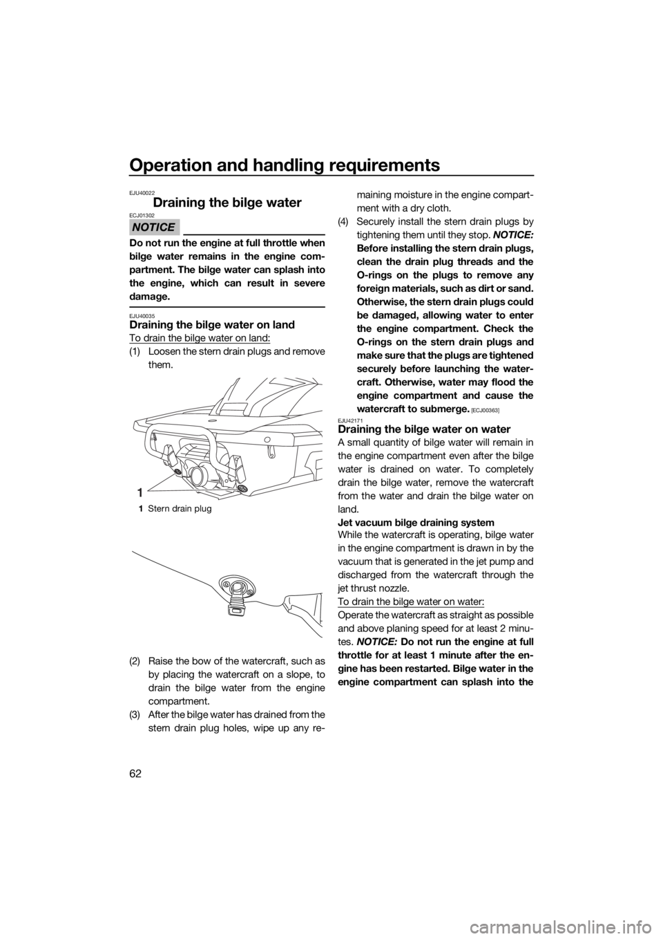 YAMAHA FX HO CRUISER 2015 Repair Manual Operation and handling requirements
62
EJU40022
Draining the bilge water
NOTICE
ECJ01302
Do not run the engine at full throttle when
bilge water remains in the engine com-
partment. The bilge water ca YAMAHA FX HO CRUISER 2015 Repair Manual Operation and handling requirements
62
EJU40022
Draining the bilge water
NOTICE
ECJ01302
Do not run the engine at full throttle when
bilge water remains in the engine com-
partment. The bilge water ca