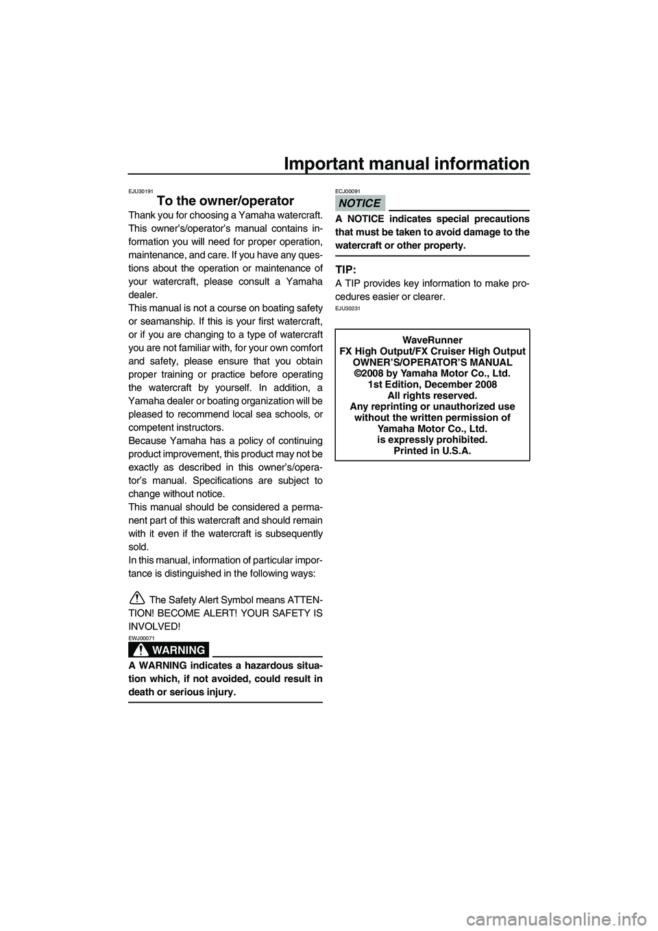 YAMAHA FX HO CRUISER 2009 Owners Manual Important manual information
EJU30191
To the owner/operator
Thank you for choosing a Yamaha watercraft.
This owner’s/operator’s manual contains in-
formation you will need for proper operation,
ma YAMAHA FX HO CRUISER 2009 Owners Manual Important manual information
EJU30191
To the owner/operator
Thank you for choosing a Yamaha watercraft.
This owner’s/operator’s manual contains in-
formation you will need for proper operation,
ma