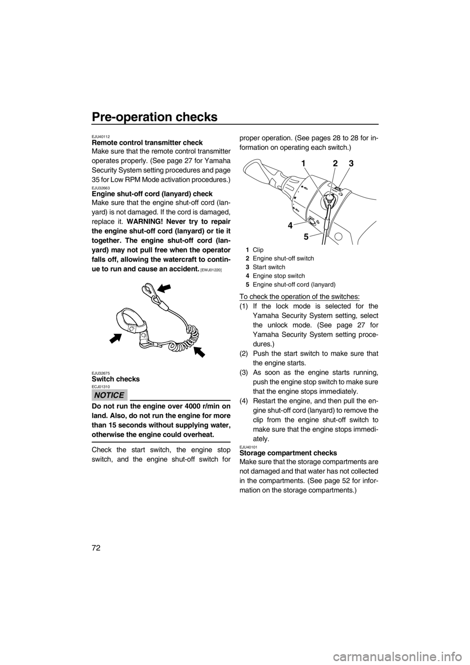 YAMAHA FX SHO 2012 Manual PDF Pre-operation checks
72
EJU40112Remote control transmitter check
Make sure that the remote control transmitter
operates properly. (See page 27 for Yamaha
Security System setting procedures and page
3 YAMAHA FX SHO 2012 Manual PDF Pre-operation checks
72
EJU40112Remote control transmitter check
Make sure that the remote control transmitter
operates properly. (See page 27 for Yamaha
Security System setting procedures and page
3