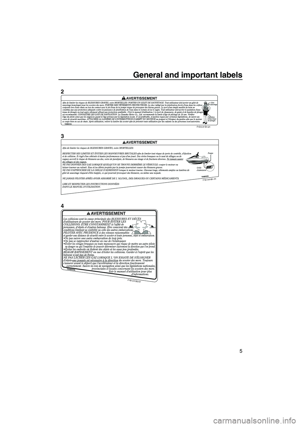 YAMAHA SVHO 2011 User Guide General and important labels
5
UF1W73E0.book  Page 5  Monday, June 7, 2010  9:17 AM 