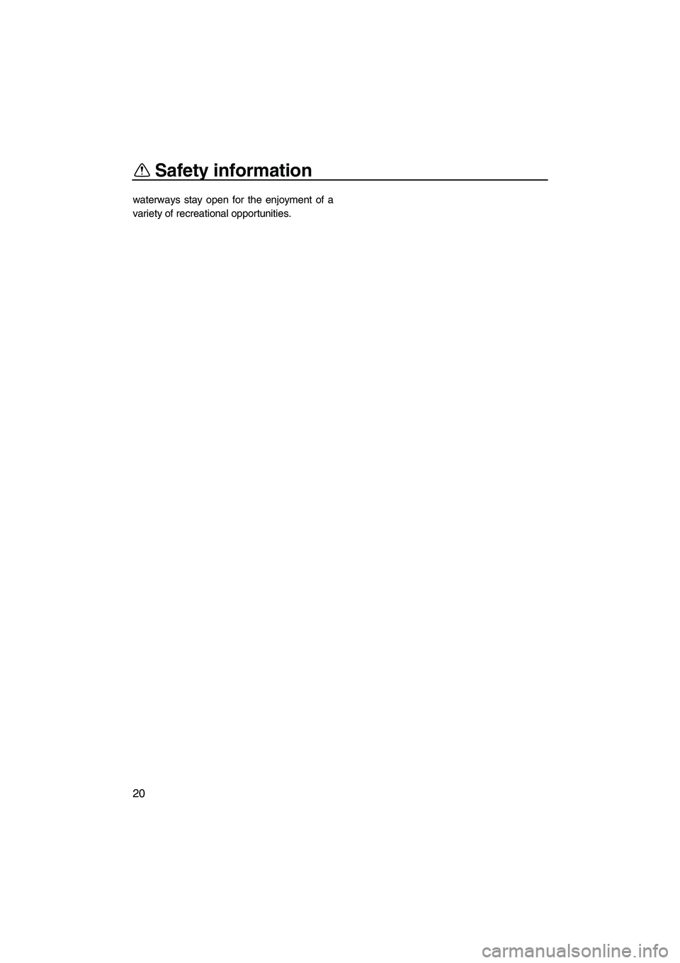 YAMAHA SVHO 2011 Owners Manual Safety information
20
waterways stay open for the enjoyment of a
variety of recreational opportunities.
UF1W73E0.book  Page 20  Monday, June 7, 2010  9:17 AM 