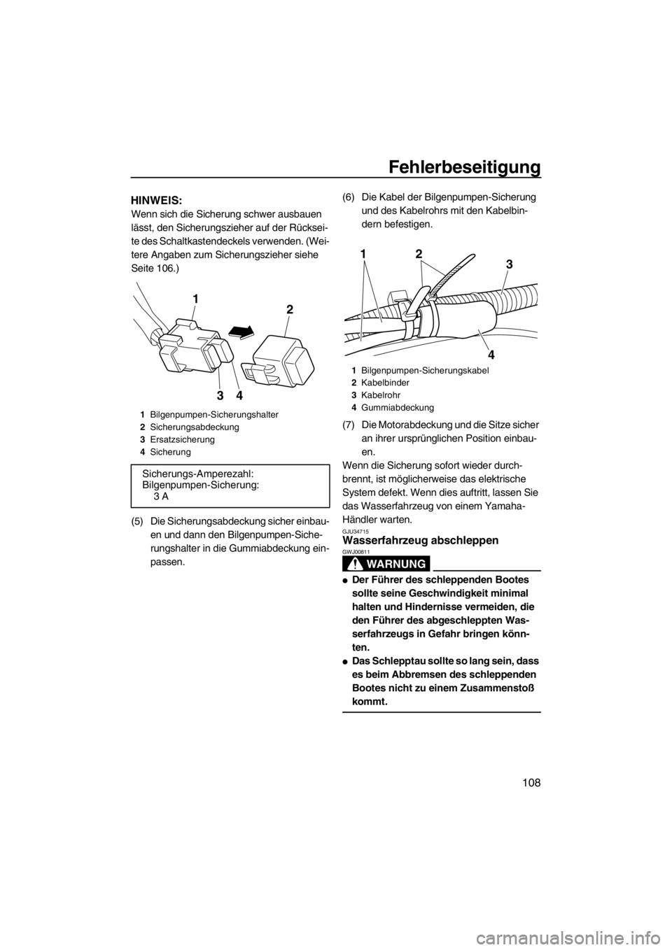 YAMAHA SVHO 2011  Betriebsanleitungen (in German) Fehlerbeseitigung
108
HINWEIS:
Wenn sich die Sicherung schwer ausbauen 
lässt, den Sicherungszieher auf der Rücksei-
te des Schaltkastendeckels verwenden. (Wei-
tere Angaben zum Sicherungszieher sie