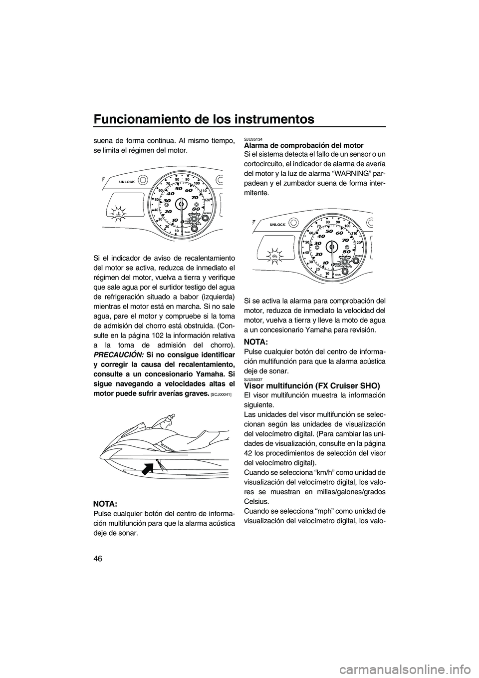 YAMAHA SVHO 2011 Manuale de Empleo (in Spanish) Funcionamiento de los instrumentos
46
suena de forma continua. Al mismo tiempo,
se limita el régimen del motor.
Si el indicador de aviso de recalentamiento
del motor se activa, reduzca de inmediato e YAMAHA SVHO 2011 Manuale de Empleo (in Spanish) Funcionamiento de los instrumentos
46
suena de forma continua. Al mismo tiempo,
se limita el régimen del motor.
Si el indicador de aviso de recalentamiento
del motor se activa, reduzca de inmediato e