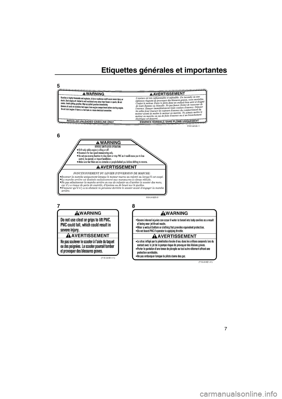 YAMAHA SVHO CRUISER 2011  Notices Demploi (in French) Etiquettes générales et importantes
7
UF1W73F0.book  Page 7  Wednesday, June 16, 2010  1:24 PM 