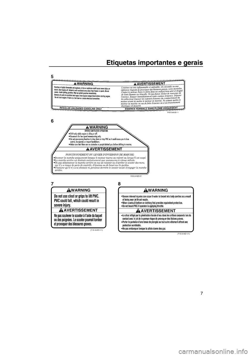 YAMAHA SVHO 2011  Manual de utilização (in Portuguese) Etiquetas importantes e gerais
7
UF1W73P0.book  Page 7  Wednesday, June 16, 2010  7:15 PM 