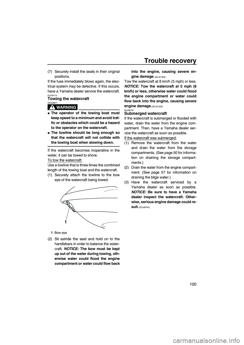 YAMAHA FX SHO 2010  Owners Manual Trouble recovery
100
(7) Securely install the seats in their original
positions.
If the fuse immediately blows again, the elec-
trical system may be defective. If this occurs,
have a Yamaha dealer ser