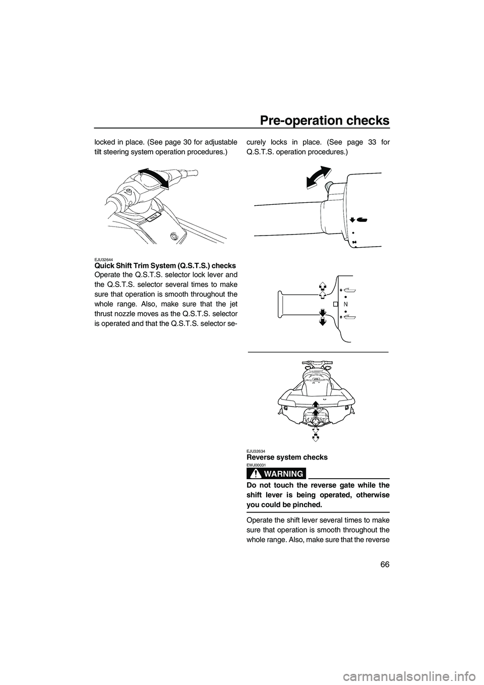 YAMAHA SVHO 2010 Manual PDF Pre-operation checks
66
locked in place. (See page 30 for adjustable
tilt steering system operation procedures.)
EJU32644Quick Shift Trim System (Q.S.T.S.) checks 
Operate the Q.S.T.S. selector lock l