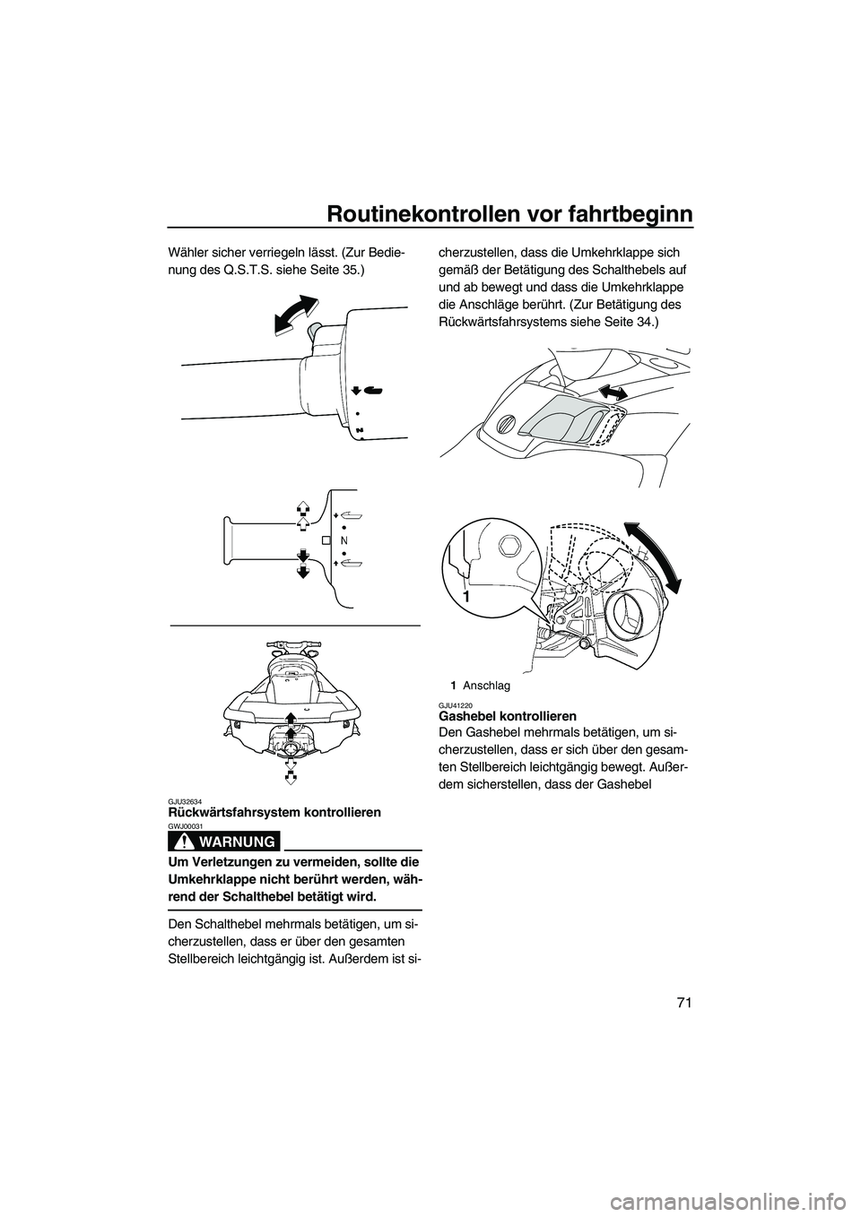 YAMAHA SVHO 2010 Betriebsanleitungen (in German) Routinekontrollen vor fahrtbeginn
71
Wähler sicher verriegeln lässt. (Zur Bedie-
nung des Q.S.T.S. siehe Seite 35.)
GJU32634Rückwärtsfahrsystem kontrollieren
WARNUNG
GWJ00031
Um Verletzungen zu v YAMAHA SVHO 2010 Betriebsanleitungen (in German) Routinekontrollen vor fahrtbeginn
71
Wähler sicher verriegeln lässt. (Zur Bedie-
nung des Q.S.T.S. siehe Seite 35.)
GJU32634Rückwärtsfahrsystem kontrollieren
WARNUNG
GWJ00031
Um Verletzungen zu v