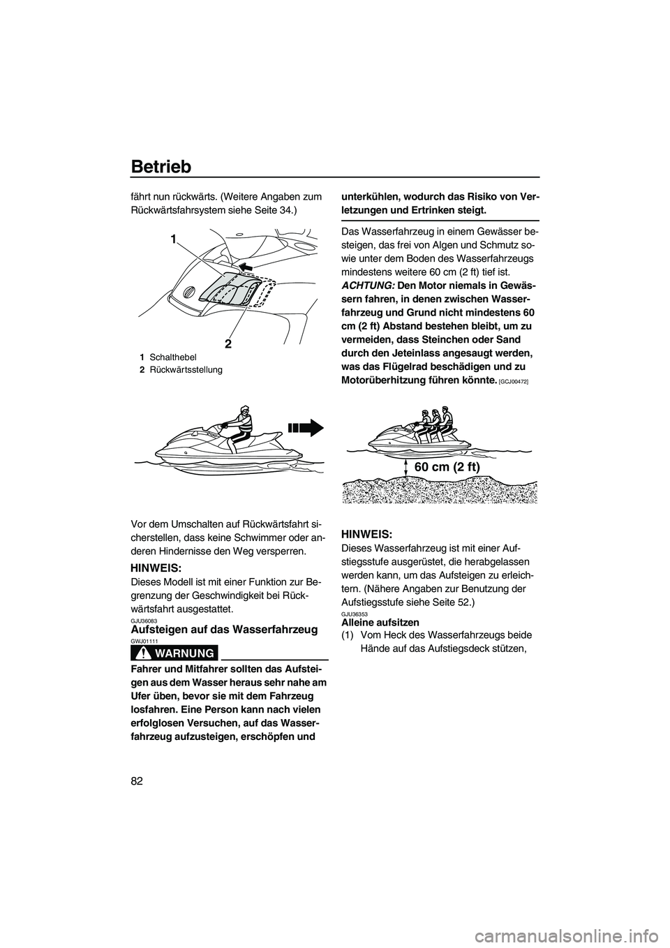 YAMAHA SVHO CRUISER 2010 Betriebsanleitungen (in German) Betrieb
82
fährt nun rückwärts. (Weitere Angaben zum
Rückwärtsfahrsystem siehe Seite 34.)
Vor dem Umschalten auf Rückwärtsfahrt si-
cherstellen, dass keine Schwimmer oder an-
deren Hindernisse YAMAHA SVHO CRUISER 2010 Betriebsanleitungen (in German) Betrieb
82
fährt nun rückwärts. (Weitere Angaben zum
Rückwärtsfahrsystem siehe Seite 34.)
Vor dem Umschalten auf Rückwärtsfahrt si-
cherstellen, dass keine Schwimmer oder an-
deren Hindernisse