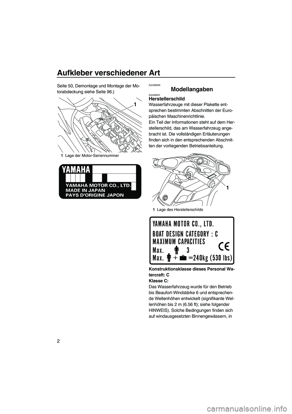 YAMAHA SVHO 2010 Betriebsanleitungen (in German) Aufkleber verschiedener Art
2
Seite 50, Demontage und Montage der Mo-
torabdeckung siehe Seite 96.)GJU30320
Modellangaben GJU30331Herstellerschild
Wasserfahrzeuge mit dieser Plakette ent-
sprechen be YAMAHA SVHO 2010 Betriebsanleitungen (in German) Aufkleber verschiedener Art
2
Seite 50, Demontage und Montage der Mo-
torabdeckung siehe Seite 96.)GJU30320
Modellangaben GJU30331Herstellerschild
Wasserfahrzeuge mit dieser Plakette ent-
sprechen be