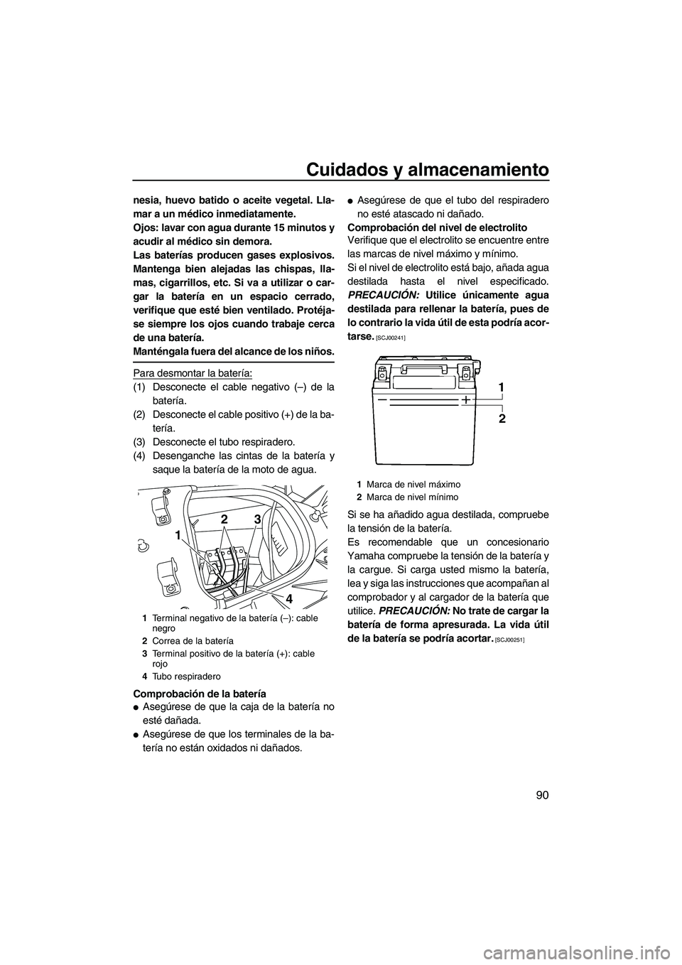 YAMAHA FX SHO 2010 Manuale de Empleo (in Spanish) Cuidados y almacenamiento
90
nesia, huevo batido o aceite vegetal. Lla-
mar a un médico inmediatamente.
Ojos: lavar con agua durante 15 minutos y
acudir al médico sin demora.
Las baterías producen YAMAHA FX SHO 2010 Manuale de Empleo (in Spanish) Cuidados y almacenamiento
90
nesia, huevo batido o aceite vegetal. Lla-
mar a un médico inmediatamente.
Ojos: lavar con agua durante 15 minutos y
acudir al médico sin demora.
Las baterías producen