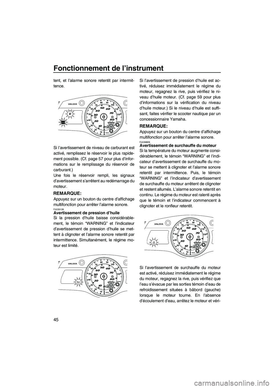 YAMAHA SVHO 2010 Notices Demploi (in French) Fonctionnement de l’instrument
45
tent, et l’alarme sonore retentit par intermit-
tence.
Si l’avertissement de niveau de carburant est
activé, remplissez le réservoir le plus rapide-
ment poss YAMAHA SVHO 2010 Notices Demploi (in French) Fonctionnement de l’instrument
45
tent, et l’alarme sonore retentit par intermit-
tence.
Si l’avertissement de niveau de carburant est
activé, remplissez le réservoir le plus rapide-
ment poss