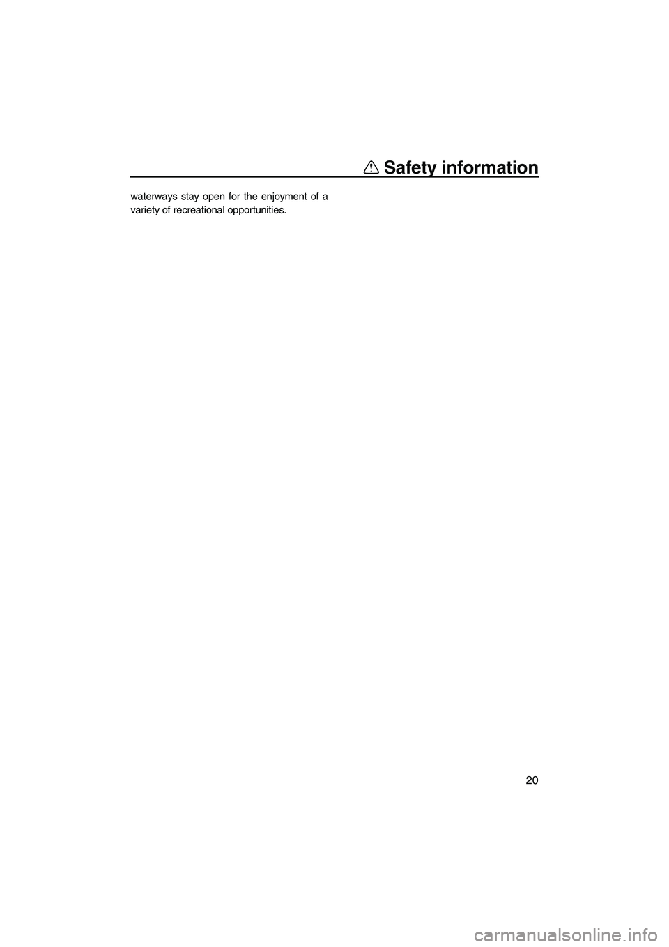 YAMAHA SVHO 2009 Owners Manual Safety information
20
waterways stay open for the enjoyment of a
variety of recreational opportunities.
UF1W71E0.book  Page 20  Tuesday, June 24, 2008  11:46 AM 