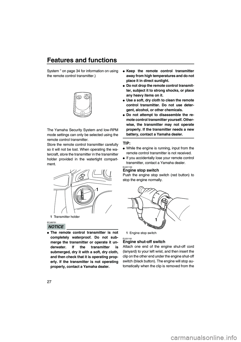 YAMAHA FX SHO 2009 Owners Manual Features and functions
27
System ” on page 34 for information on using
the remote control transmitter.)
The Yamaha Security System and low-RPM
mode settings can only be selected using the
remote con YAMAHA FX SHO 2009 Owners Manual Features and functions
27
System ” on page 34 for information on using
the remote control transmitter.)
The Yamaha Security System and low-RPM
mode settings can only be selected using the
remote con