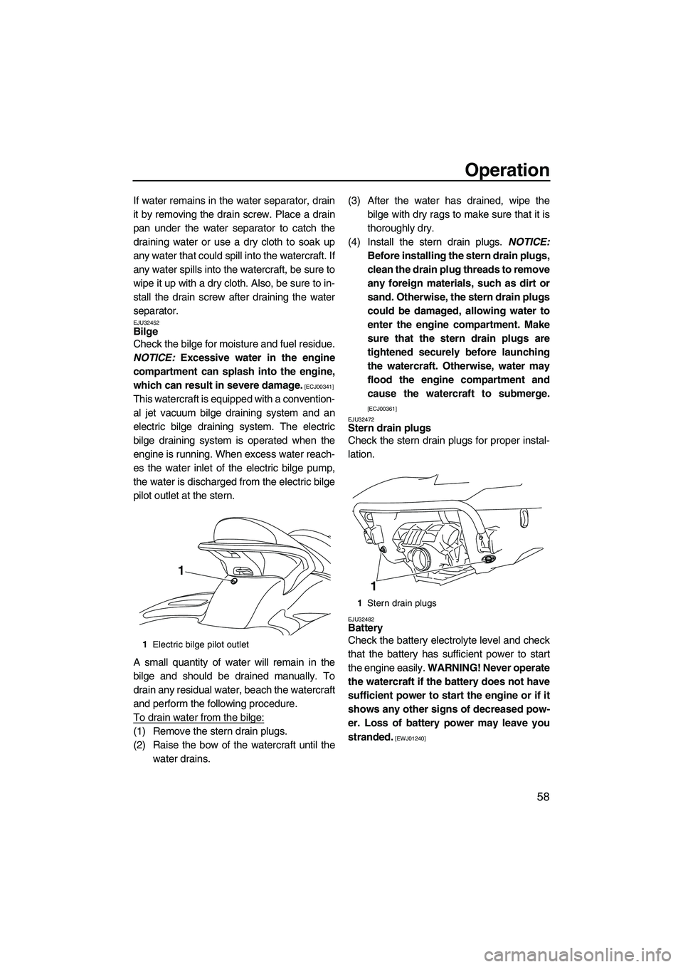 YAMAHA FX SHO 2009 Owners Manual Operation
58
If water remains in the water separator, drain
it by removing the drain screw. Place a drain
pan under the water separator to catch the
draining water or use a dry cloth to soak up
any wa YAMAHA FX SHO 2009 Owners Manual Operation
58
If water remains in the water separator, drain
it by removing the drain screw. Place a drain
pan under the water separator to catch the
draining water or use a dry cloth to soak up
any wa