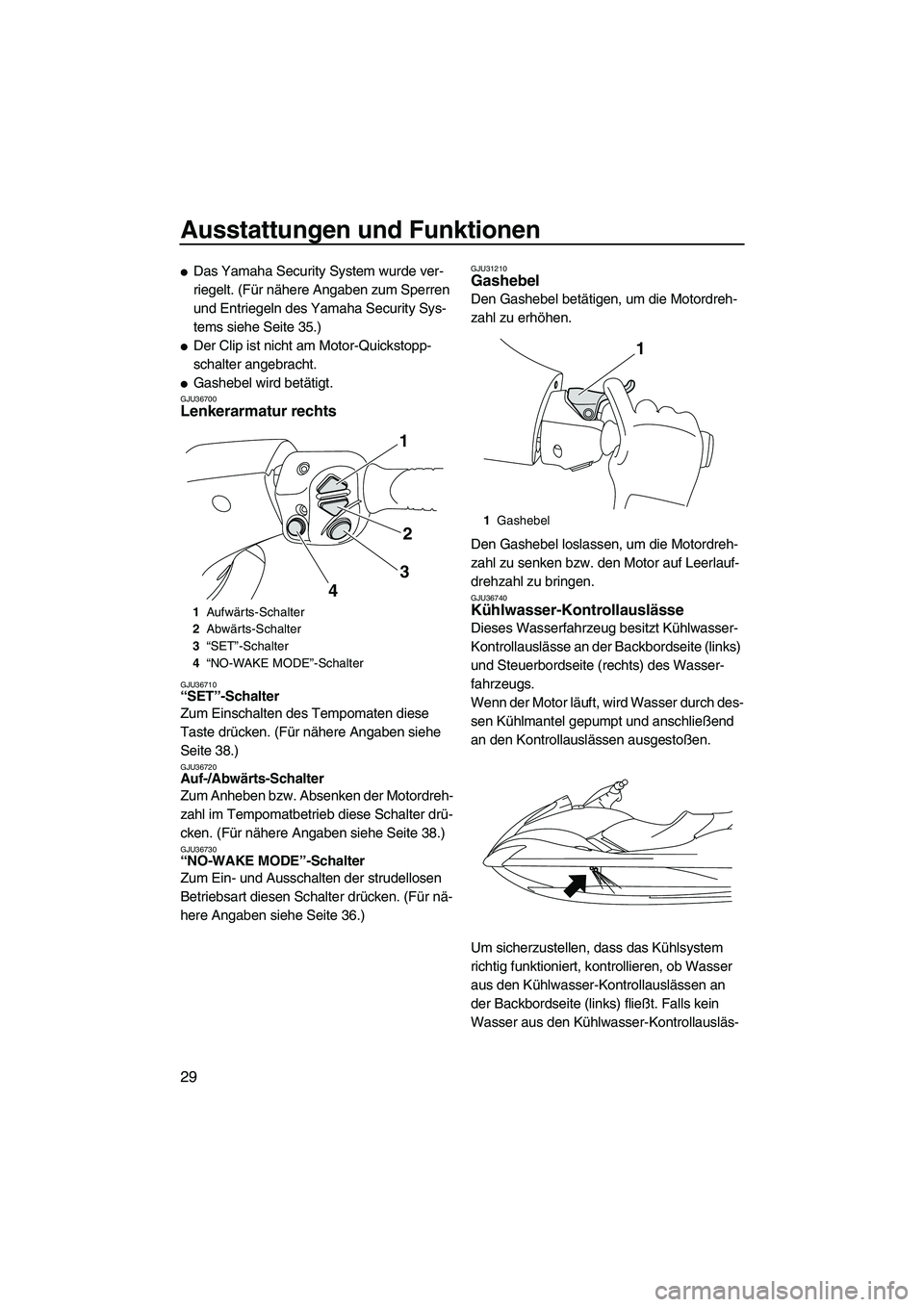 YAMAHA SVHO 2009  Betriebsanleitungen (in German) Ausstattungen und Funktionen
29
Das Yamaha Security System wurde ver-
riegelt. (Für nähere Angaben zum Sperren 
und Entriegeln des Yamaha Security Sys-
tems siehe Seite 35.)
Der Clip ist nicht am 