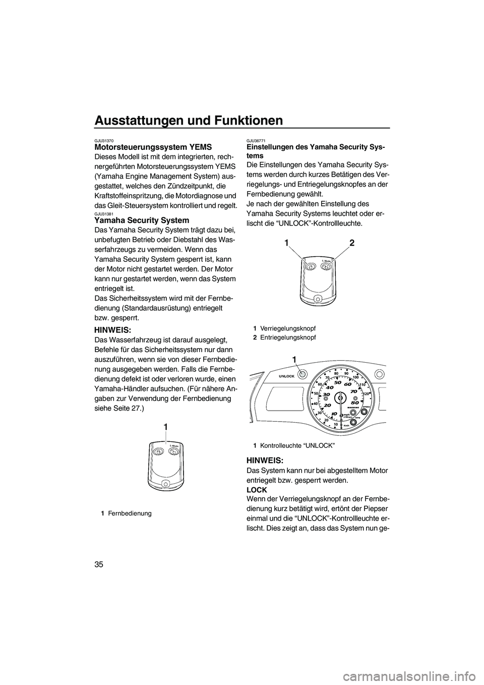 YAMAHA FX SHO 2009 Betriebsanleitungen (in German) Ausstattungen und Funktionen
35
GJU31370Motorsteuerungssystem YEMS
Dieses Modell ist mit dem integrierten, rech-
nergeführten Motorsteuerungssystem YEMS
(Yamaha Engine Management System) aus-
gesta YAMAHA FX SHO 2009 Betriebsanleitungen (in German) Ausstattungen und Funktionen
35
GJU31370Motorsteuerungssystem YEMS
Dieses Modell ist mit dem integrierten, rech-
nergeführten Motorsteuerungssystem YEMS
(Yamaha Engine Management System) aus-
gesta