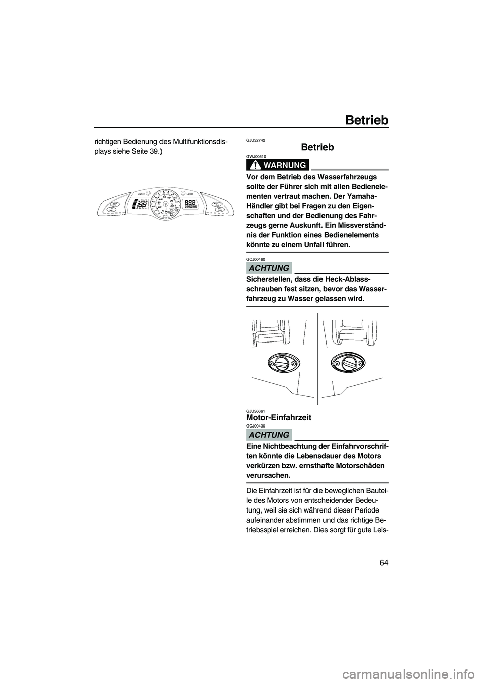 YAMAHA SVHO 2009 Betriebsanleitungen (in German) Betrieb
64
richtigen Bedienung des Multifunktionsdis-
plays siehe Seite 39.)GJU32742
Betrieb
WARNUNG
GWJ00510
Vor dem Betrieb des Wasserfahrzeugs
sollte der Führer sich mit allen Bedienele-
menten YAMAHA SVHO 2009 Betriebsanleitungen (in German) Betrieb
64
richtigen Bedienung des Multifunktionsdis-
plays siehe Seite 39.)GJU32742
Betrieb
WARNUNG
GWJ00510
Vor dem Betrieb des Wasserfahrzeugs
sollte der Führer sich mit allen Bedienele-
menten