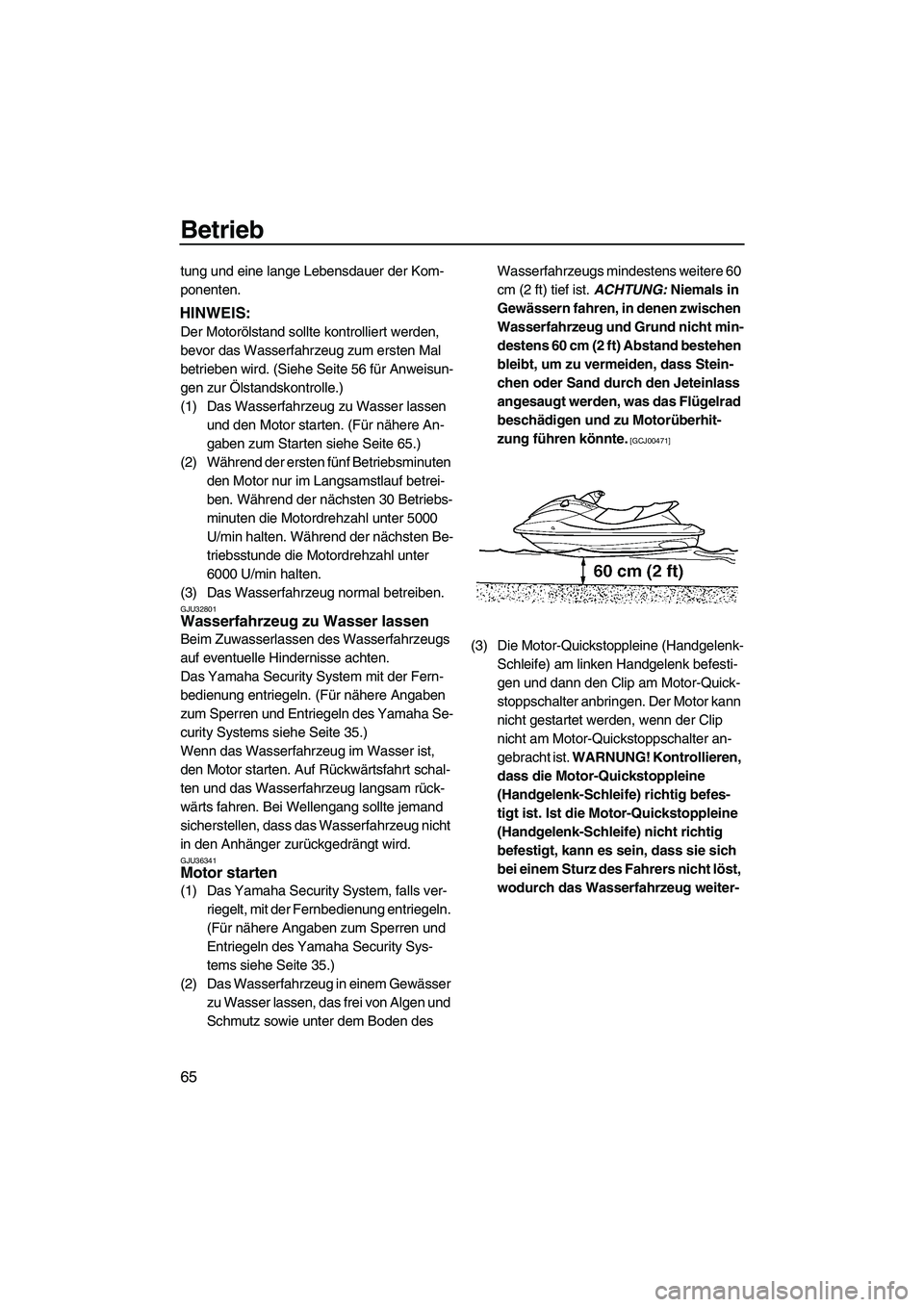 YAMAHA SVHO 2009 Betriebsanleitungen (in German) Betrieb
65
tung und eine lange Lebensdauer der Kom-
ponenten.
HINWEIS:
Der Motorölstand sollte kontrolliert werden,
bevor das Wasserfahrzeug zum ersten Mal
betrieben wird. (Siehe Seite 56 für Anwe YAMAHA SVHO 2009 Betriebsanleitungen (in German) Betrieb
65
tung und eine lange Lebensdauer der Kom-
ponenten.
HINWEIS:
Der Motorölstand sollte kontrolliert werden,
bevor das Wasserfahrzeug zum ersten Mal
betrieben wird. (Siehe Seite 56 für Anwe